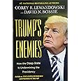 Trump's Enemies: How the Deep State Is Undermining the Presidency