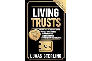 Living Trusts: How to Set Up a Living Trust, Protect Your Assets, Bypass Probate, Save Big on Taxes, and Secure Your Family’s