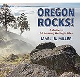 Oregon Rocks!: A Guide to 60 Amazing Geologic Sites