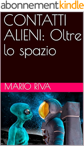 Download CONTATTI ALIENI: Oltre lo spazio (Italian Edition) PDF