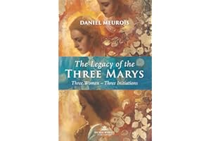 The Legacy of the Three Marys: Three Women Three Initiations