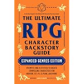 The Ultimate RPG Character Backstory Guide: Expanded Genres Edition: Prompts and Activities to Create Compelling Characters for Horror, Sci-Fi, X-Punk, and More (Ultimate Role Playing Game Series)