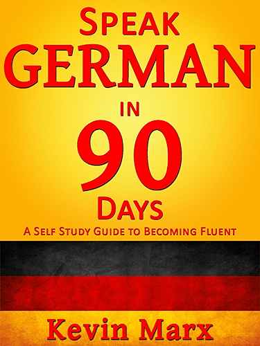 Download Speak German in 90 Days: A Self Study Guide to Becoming Fluent (English Edition) PDF