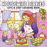 Housewife Diaries Coloring Book for Adults & Teens: Cute and Cozy Hygge-Inspired Designs for Women Featuring Nostalgic Homebody Scenes