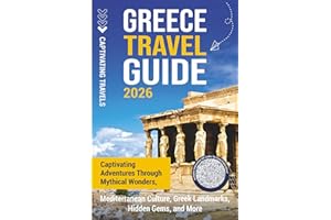 Greece Travel Guide: Captivating Adventures through Mythical Wonders, Mediterranean Culture, Greek Landmarks, Hidden Gems, and More (Traveling the World)