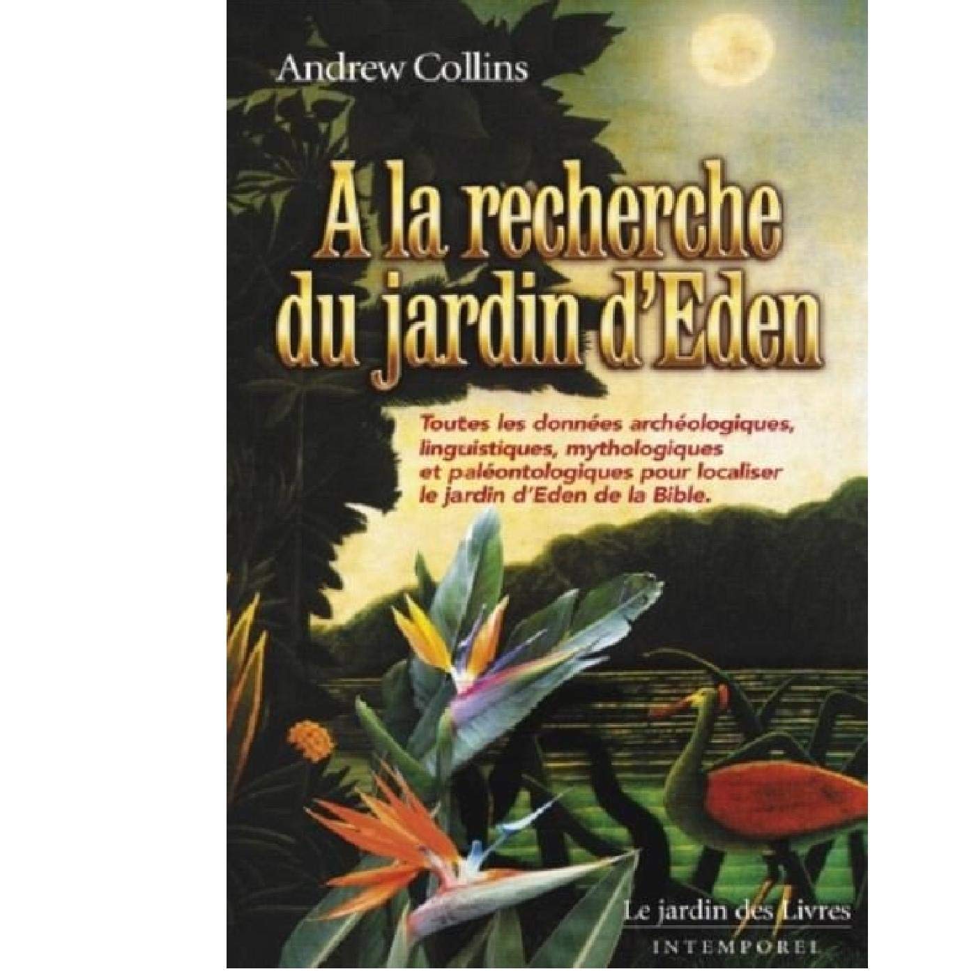 A La Recherche Du Jardin D Eden Histoire Des Religions French Edition Collin Andrew 9782914569378 Amazon Com Books
