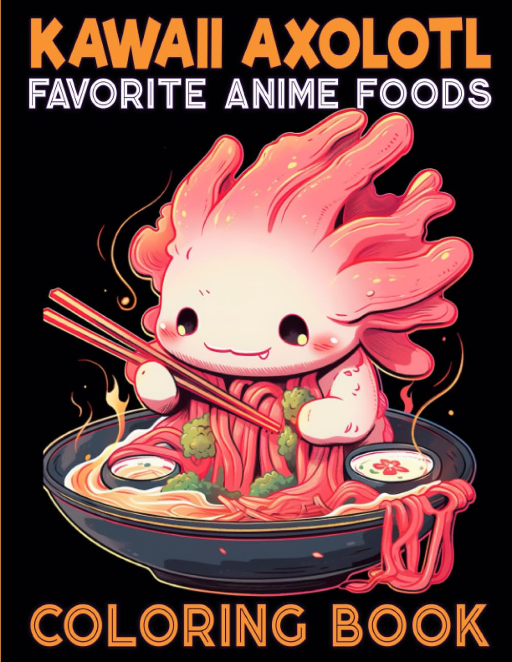 Mua Kawaii Axolotl Coloring Book for Kids and Adults: Cute Axolotls ...