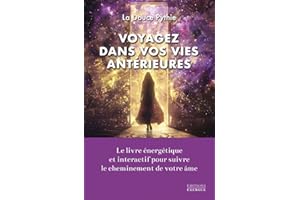 VOYAGEZ DANS VOS VIES ANTÉRIEURES