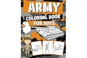 Army Coloring Book for Boys: Military Coloring Pages for Kids with Heavy Armored Vehicles, Guns, Tanks, Soldiers, Planes, Robots, Air Force, Navy and More