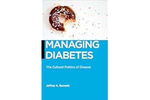 Managing Diabetes: The Cultural Politics of Disease (Biopolitics Book 13)