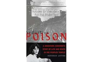 Seductive Poison: A Jonestown Survivor's Story of Life and Death in the Peoples Temple