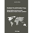 Divided World, Divided Class: Global Political Economy and the Stratification of Labour Under Capitalism