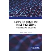 Computer Vision and Image Processing: Fundamentals and Applications