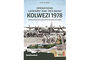 Operations 'Leopard' and 'Red Bean' Kolwezi 1978: French and Belgian Intervention in Zaire (Volume 32)