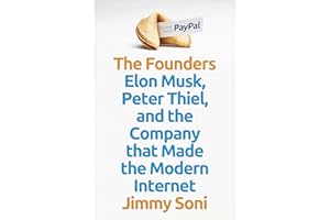 The Founders: Elon Musk, Peter Thiel and the Company that Made the Modern Internet