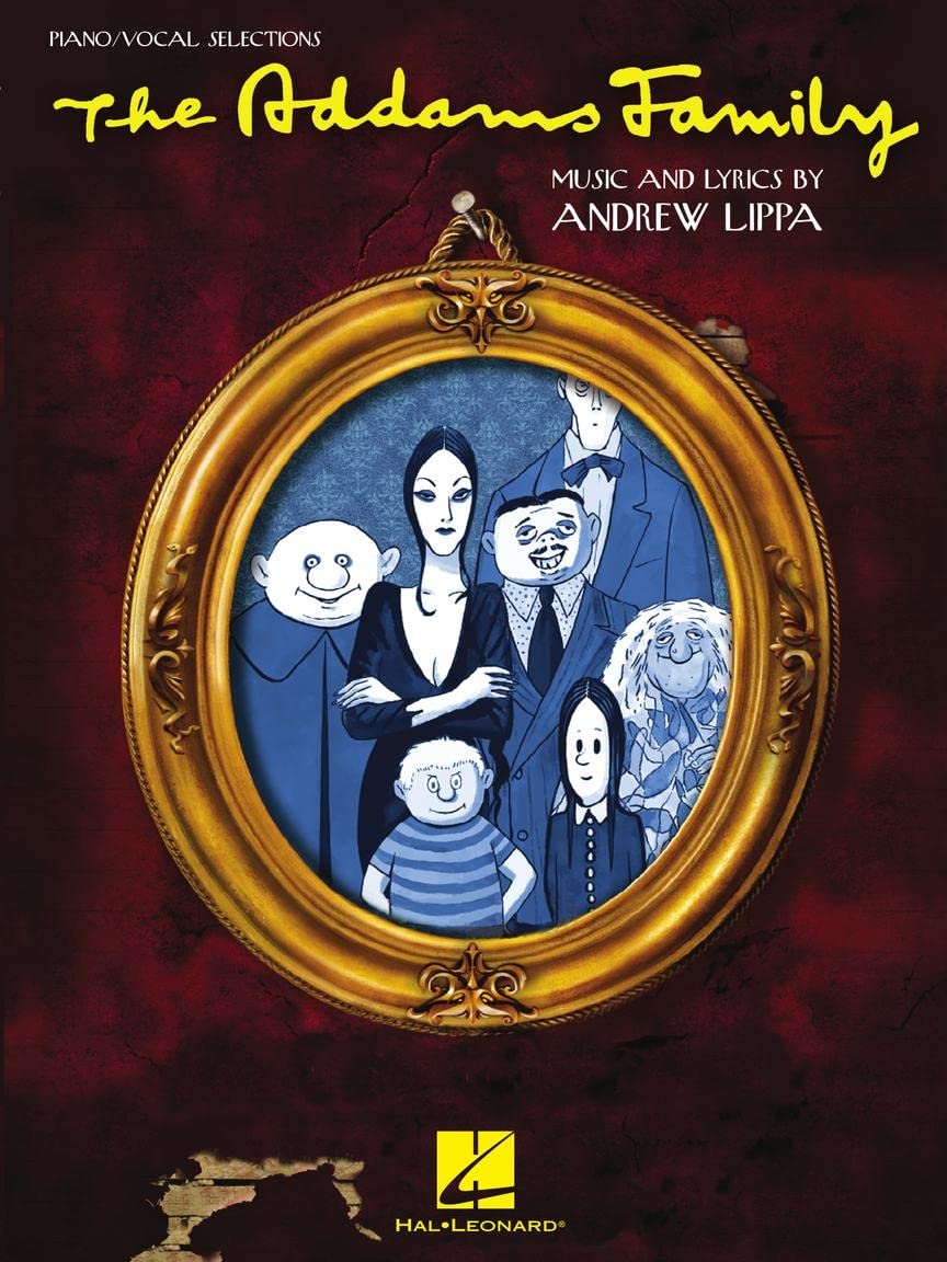 The Addams Family - Piano/Vocal Selections Songbook | Sheet Music for Students Performers and Teachers | Broadway Musical Repertoire Study Practice Performance Auditions Recitals Ensembles