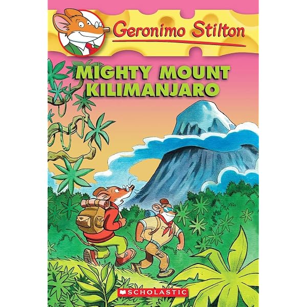 Mighty Mount Kilimanjaro (Geronimo Stilton, No. 41): Stilton