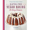 Gluten-Free Vegan Baking for Every Occasion: 75 Classics and New Creations to Celebrate