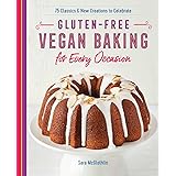 Gluten-Free Vegan Baking for Every Occasion: 75 Classics and New Creations to Celebrate