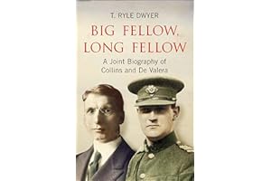 Big Fellow, Long Fellow. A Joint Biography of Collins and De Valera: A Joint Biography of Irish politicians Michael Collins a