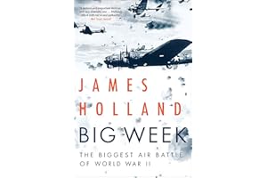 Big Week: The Biggest Air Battle of World War II