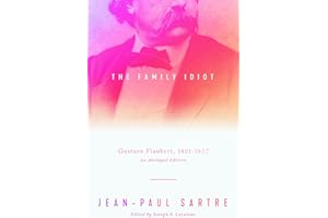 The Family Idiot: Gustave Flaubert, 1821–1857, An Abridged Edition