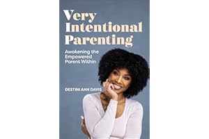 Very Intentional Parenting: Awakening the Empowered Parent Within
