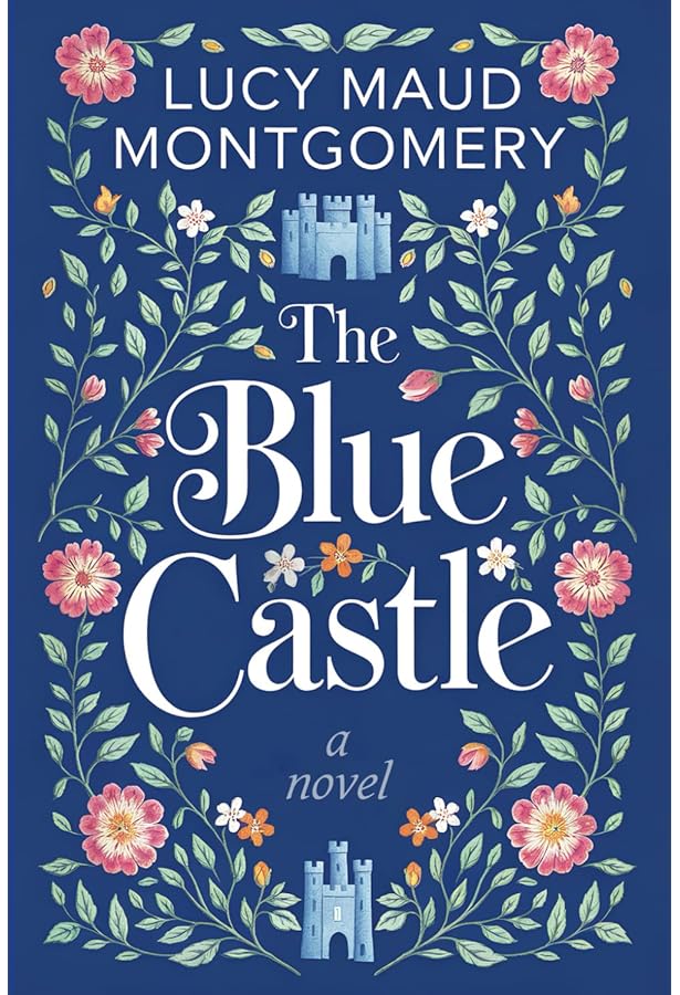 Amazon.com: The Blue Castle: 9781402289361: Montgomery, L. M.: Books