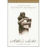 Abba's Child: The Cry of the Heart for Intimate Belonging