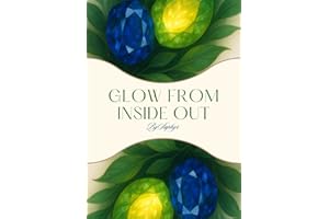 Glow From The Inside Out: By Saphyr