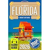 Florida Bucket List: Set Off on 120 Epic Adventures and Discover Incredible Destinations to Live Out Your Dreams While Creating Unforgettable Memories that Will Last a Lifetime (Map Included)