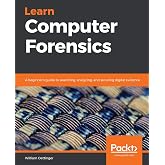 Learn Computer Forensics: A beginner's guide to searching, analyzing, and securing digital evidence