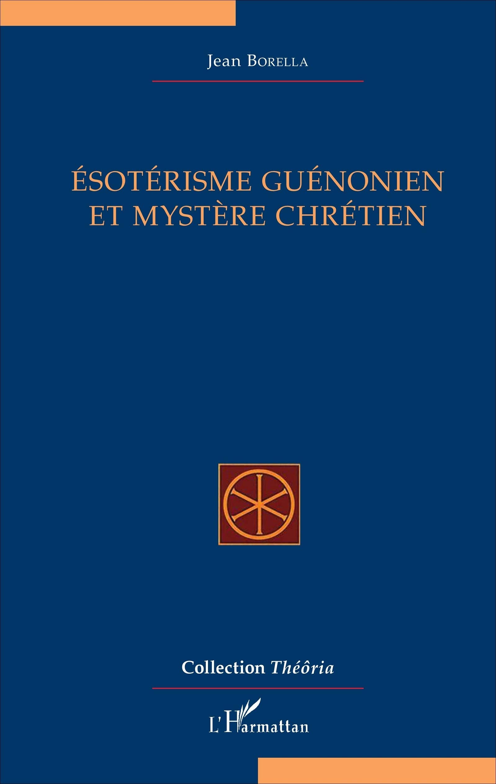 Esoterisme Guenonien Et Mystere Chretien French Edition Borella Jean 9782343125961 Amazon Com Books