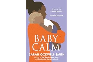 BabyCalm: A Guide for Calmer Babies and Happier Parents