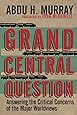 Grand Central Question: Answering the Critical Concerns of the Major Worldviews