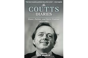 The Coutts Diaries: Power, Politics, and Pierre Trudeau 1973-1981