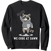 We Code At Dawn Funny Raccoon Programmer Software Engineer Sweatshirt