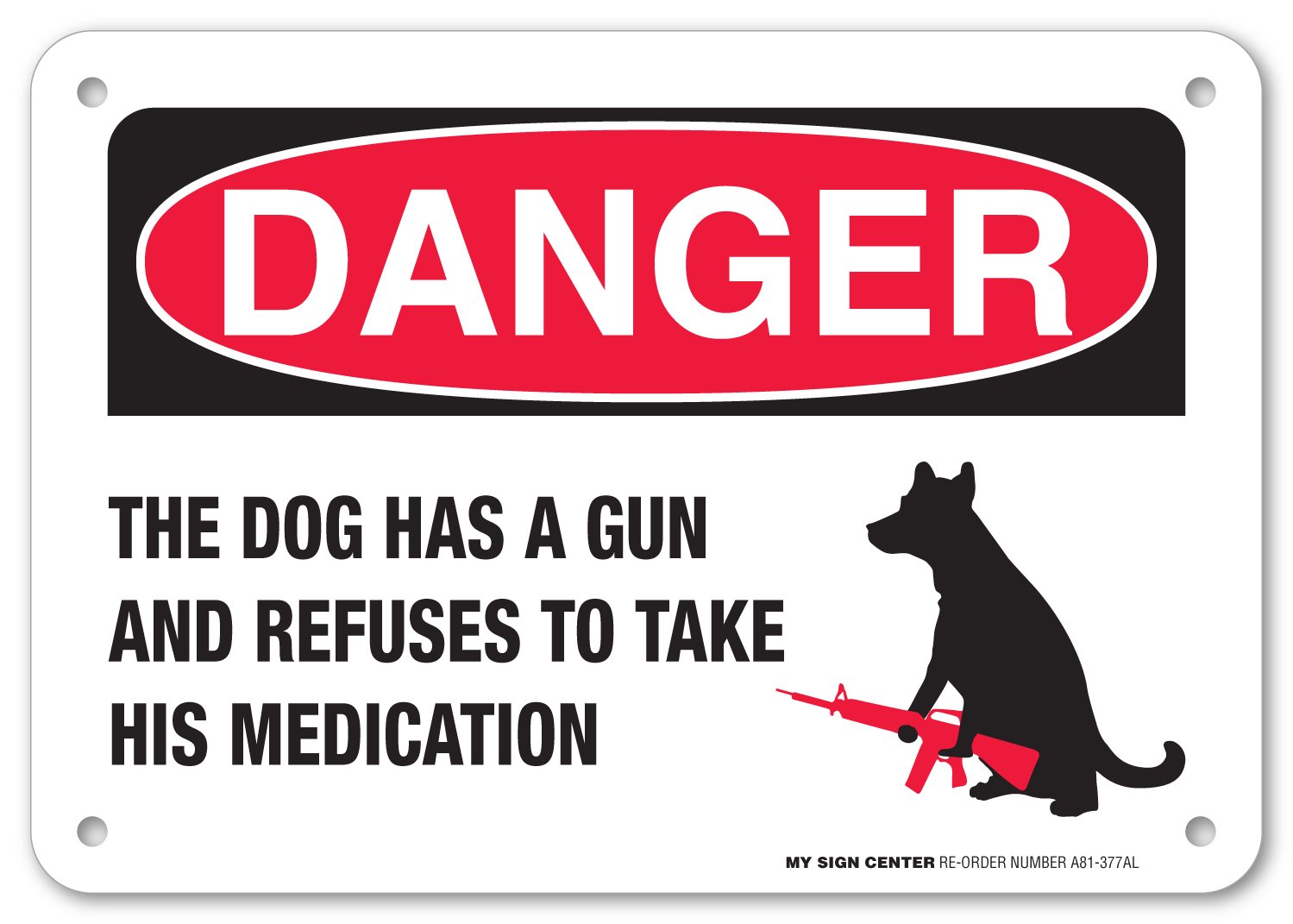 Danger The Dog Has a Gun and Refuses to Take His Medication Laminated