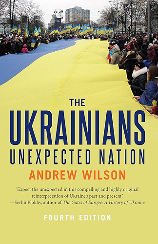 Download The Ukrainians: Unexpected Nation, Fourth Edition (English Edition) PDF