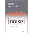 Noise: Living and Leading When Nobody Can Focus