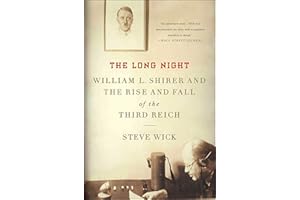 The Long Night: William L. Shirer and the Rise and Fall of the Third Reich