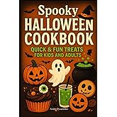 Spooky Halloween Cookbook: Quick & Fun Treats for Kids and Adults: Easy Party Foods, Haunted Desserts, Themed Drinks, and Creative Snacks for a Frightfully Delicious (Seasonal Cookbooks)