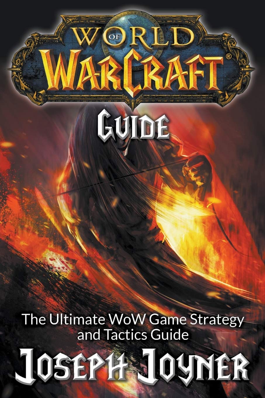 game world of warcraft on World Of Warcraft Guide The Ultimate Wow Game Strategy And Tactics Guide Joyner Joseph 9781681274683 Amazon Com Books
