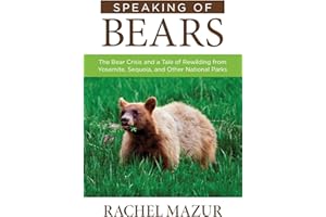 Speaking of Bears: The Bear Crisis and a Tale of Rewilding from Yosemite, Sequoia, and Other National Parks