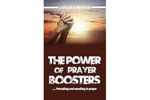 The Power of Prayer Boosters: Prevailing and Excelling in Prayers | Hidden Keys to Supercharging Your Prayers and Finding God