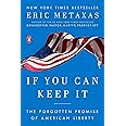 If You Can Keep It: The Forgotten Promise of American Liberty