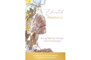 Elevated Resilience: Rising Strong through Life's Challenges