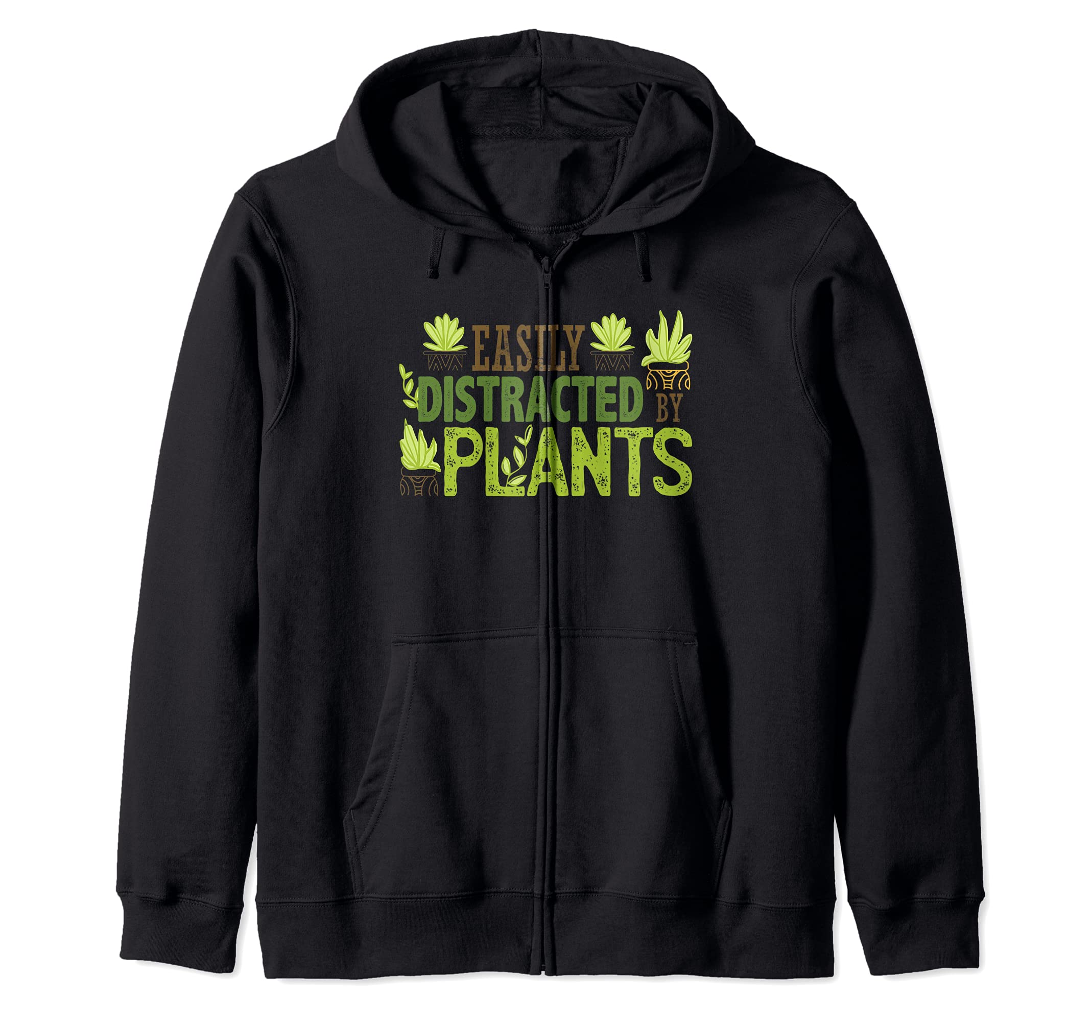EASILY DISTRACTED BY PLANTS Funny Gardening Succulent Flower Zip Hoodie