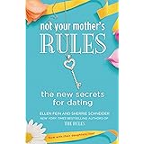 Not Your Mother's Rules: The New Secrets for Dating (The Rules)