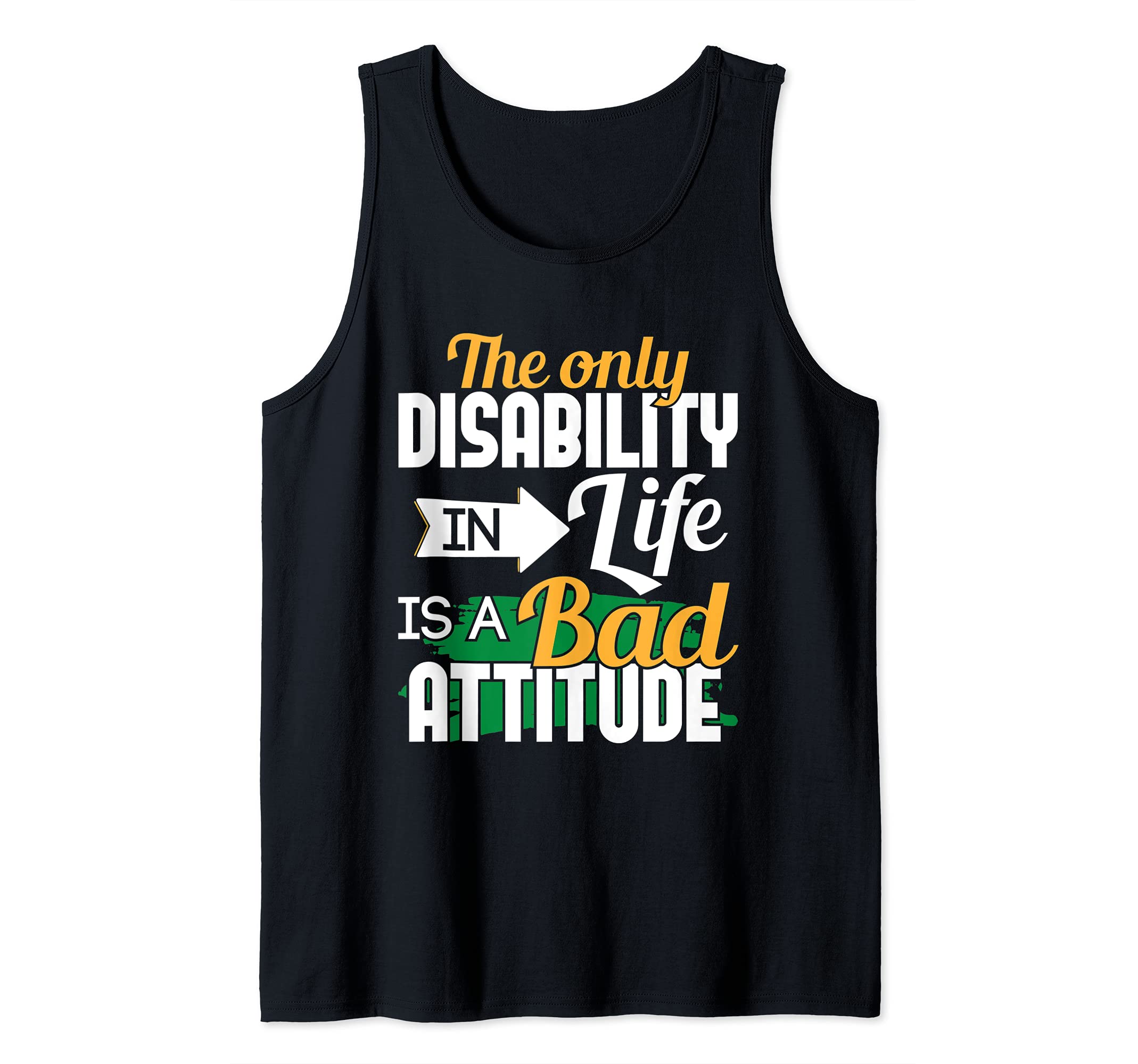 The Only Disability In Life - Handicap Wheelchair Amputee Tank Top